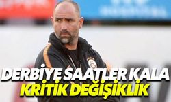 Galatasaray'da derbi öncesi flaş değişiklik