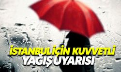 İstanbul İçin Kuvvetli Yağış Uyarısı