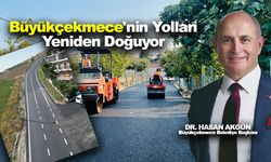 Başkan Dr. Hasan Akgün'ün Önderliğinde Büyükçekmece'nin Yolları Yeniden Doğuyor