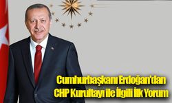 Cumhurbaşkanı Erdoğan'dan CHP Kurultayı ile İlgili İlk Yorum
